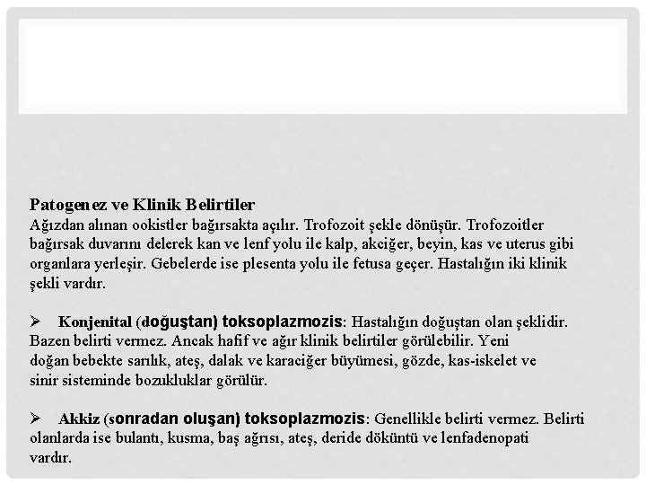 Patogenez ve Klinik Belirtiler Ağızdan alınan ookistler bağırsakta açılır. Trofozoit şekle dönüşür. Trofozoitler bağırsak