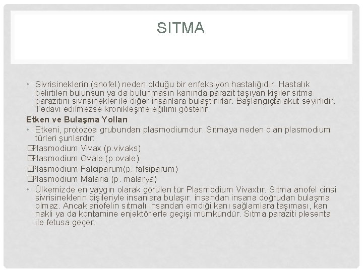 SITMA • Sivrisineklerin (anofel) neden olduğu bir enfeksiyon hastalığıdır. Hastalık belirtileri bulunsun ya da