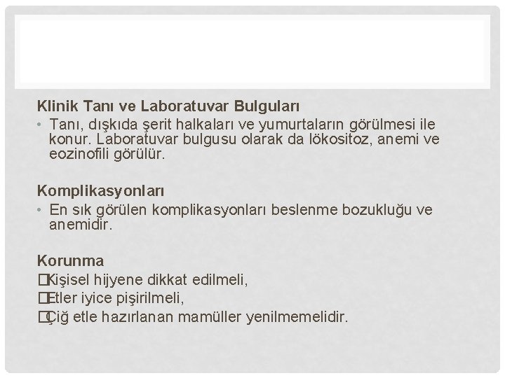 Klinik Tanı ve Laboratuvar Bulguları • Tanı, dışkıda şerit halkaları ve yumurtaların görülmesi ile