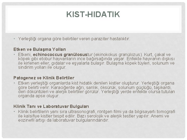 KIST-HIDATIK • Yerleştiği organa göre belirtiler veren paraziter hastalıktır. Etken ve Bulaşma Yolları •