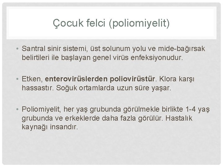 Çocuk felci (poliomiyelit) • Santral sinir sistemi, üst solunum yolu ve mide-bağırsak belirtileri ile