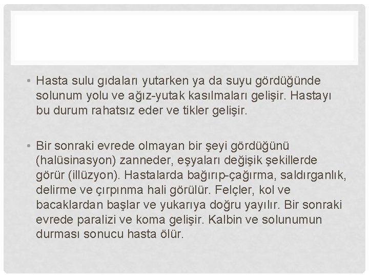  • Hasta sulu gıdaları yutarken ya da suyu gördüğünde solunum yolu ve ağız-yutak