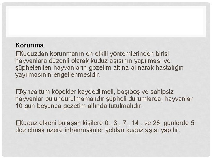 Korunma �Kuduzdan korunmanın en etkili yöntemlerinden birisi hayvanlara düzenli olarak kuduz aşısının yapılması ve