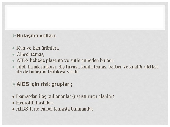  Bulaşma yolları; Kan ve kan ürünleri, Cinsel temas, AIDS bebeğe plasenta ve sütle