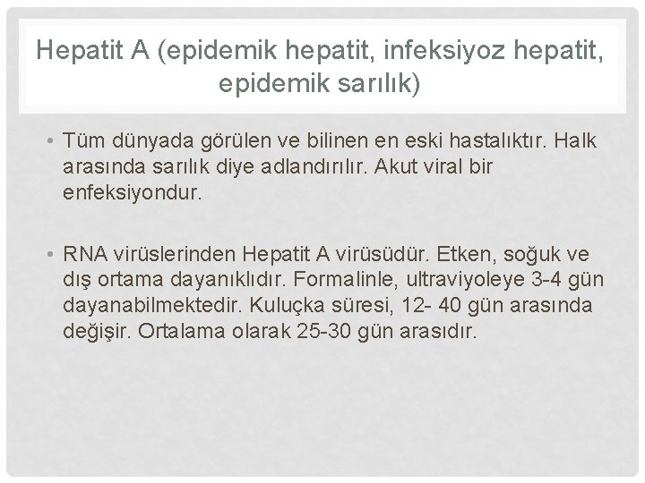 Hepatit A (epidemik hepatit, infeksiyoz hepatit, epidemik sarılık) • Tüm dünyada görülen ve bilinen