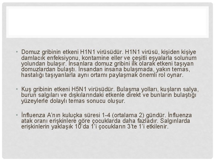  • Domuz gribinin etkeni H 1 N 1 virüsüdür. H 1 N 1