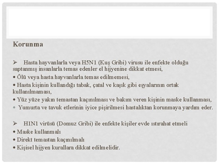 Korunma Hasta hayvanlarla veya H 5 N 1 (Kuş Gribi) virusu ile enfekte olduğu