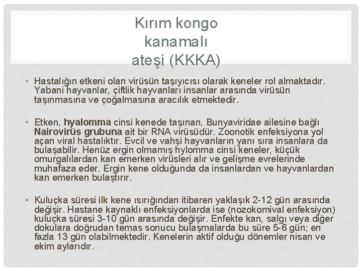 Kırım kongo kanamalı ateşi (KKKA) • Hastalığın etkeni olan virüsün taşıyıcısı olarak keneler rol