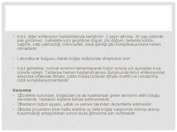  • Kızıl, diğer enfeksiyon hastalıklarıyla karıştırılır. 2 yaşın altında, 30 yaş üstünde pek