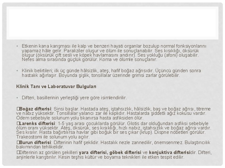  • Etkenin kana karışması ile kalp ve benzeri hayati organlar bozulup normal fonksiyonlarını