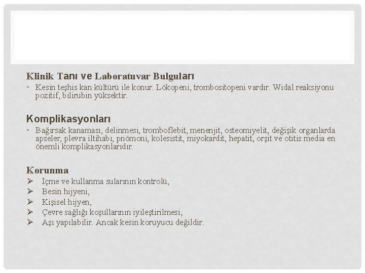 Klinik Tanı ve Laboratuvar Bulguları • Kesin teşhis kan kültürü ile konur. Lökopeni, trombositopeni