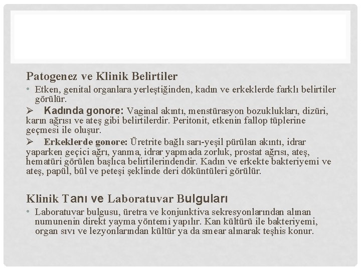 Patogenez ve Klinik Belirtiler • Etken, genital organlara yerleştiğinden, kadın ve erkeklerde farklı belirtiler