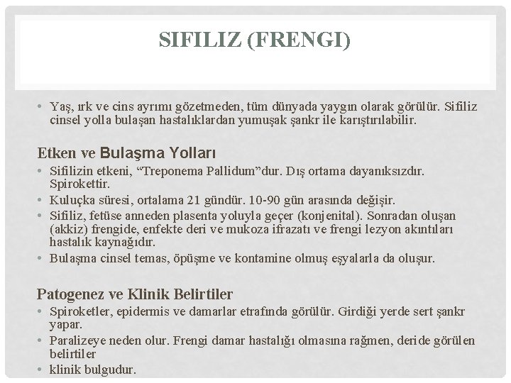 SIFILIZ (FRENGI) • Yaş, ırk ve cins ayrımı gözetmeden, tüm dünyada yaygın olarak görülür.