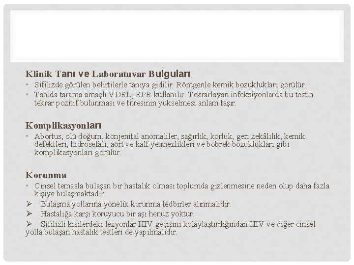 Klinik Tanı ve Laboratuvar Bulguları • Sifilizde görülen belirtilerle tanıya gidilir. Röntgenle kemik bozuklukları