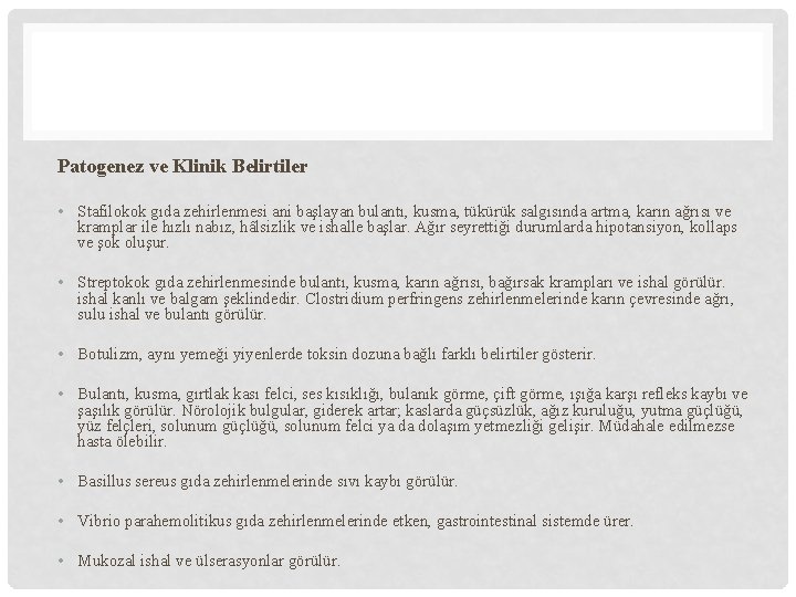 Patogenez ve Klinik Belirtiler • Stafilokok gıda zehirlenmesi ani başlayan bulantı, kusma, tükürük salgısında