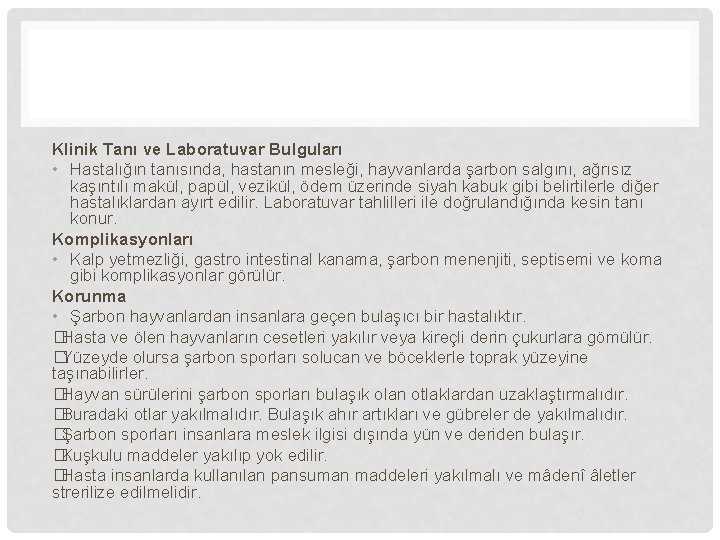 Klinik Tanı ve Laboratuvar Bulguları • Hastalığın tanısında, hastanın mesleği, hayvanlarda şarbon salgını, ağrısız