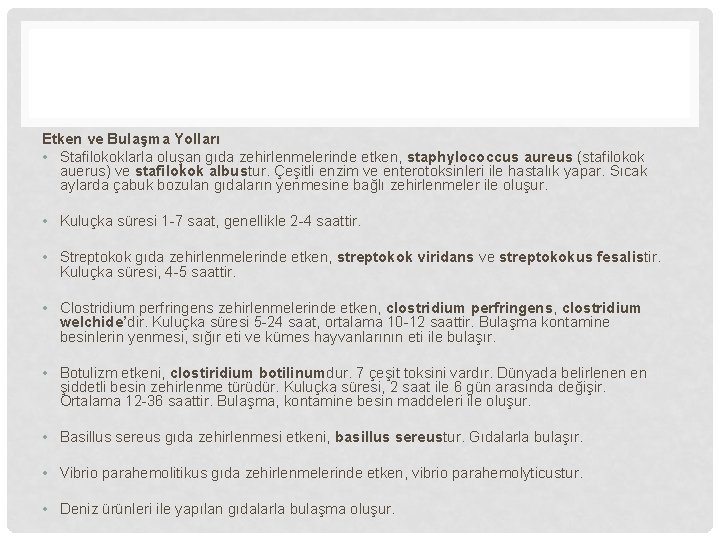 Etken ve Bulaşma Yolları • Stafilokoklarla oluşan gıda zehirlenmelerinde etken, staphylococcus aureus (stafilokok auerus)