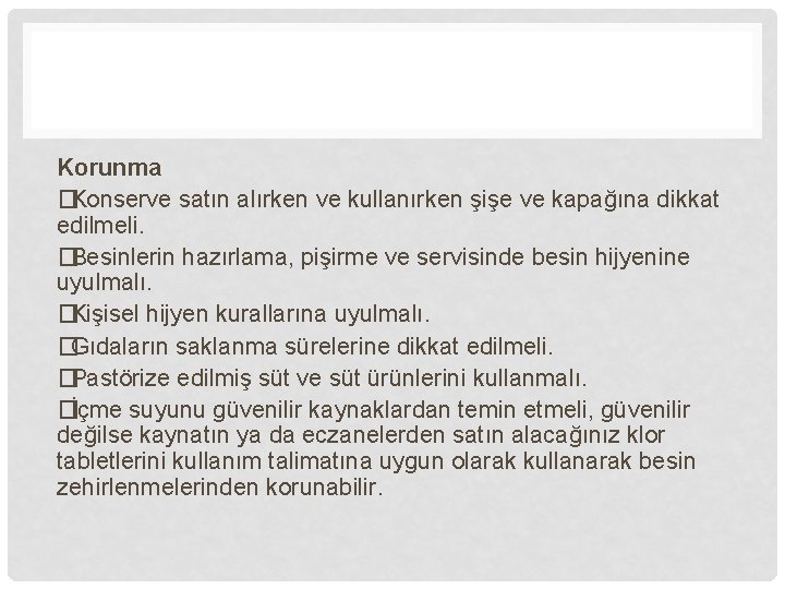 Korunma �Konserve satın alırken ve kullanırken şişe ve kapağına dikkat edilmeli. �Besinlerin hazırlama, pişirme