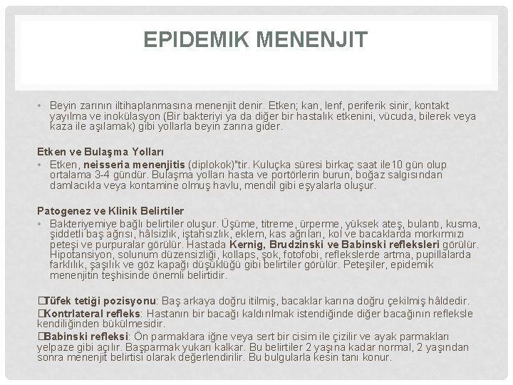 EPIDEMIK MENENJIT • Beyin zarının iltihaplanmasına menenjit denir. Etken; kan, lenf, periferik sinir, kontakt