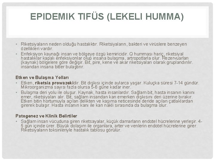 EPIDEMIK TIFÜS (LEKELI HUMMA) • Riketsiyaların neden olduğu hastalıktır. Riketsiyaların, bakteri ve virüslere benzeyen