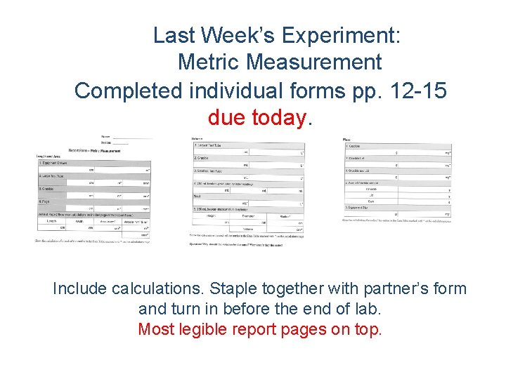 Last Week’s Experiment: Metric Measurement Completed individual forms pp. 12 -15 due today. Include