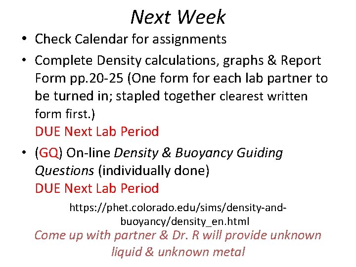 Next Week • Check Calendar for assignments • Complete Density calculations, graphs & Report