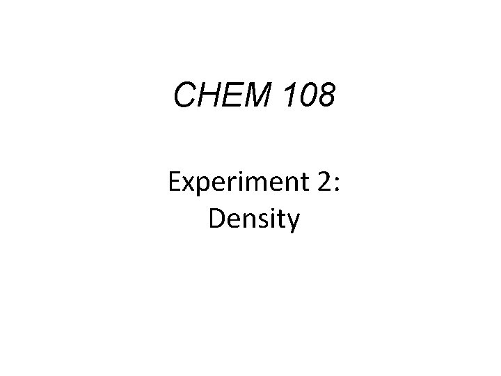 CHEM 108 Experiment 2: Density 