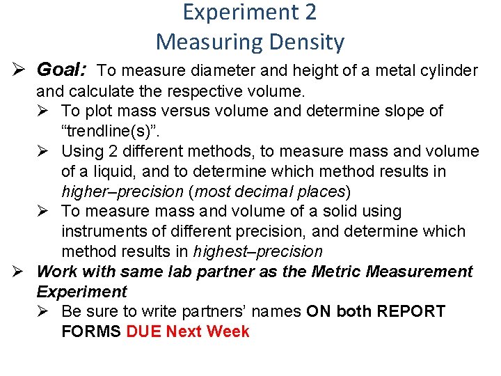 Experiment 2 Measuring Density Ø Goal: To measure diameter and height of a metal