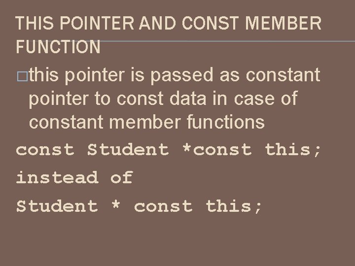 THIS POINTER AND CONST MEMBER FUNCTION �this pointer is passed as constant pointer to