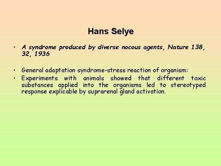 Hans Selye • A syndrome produced by diverse nocous agents, Nature 138, 32, 1936