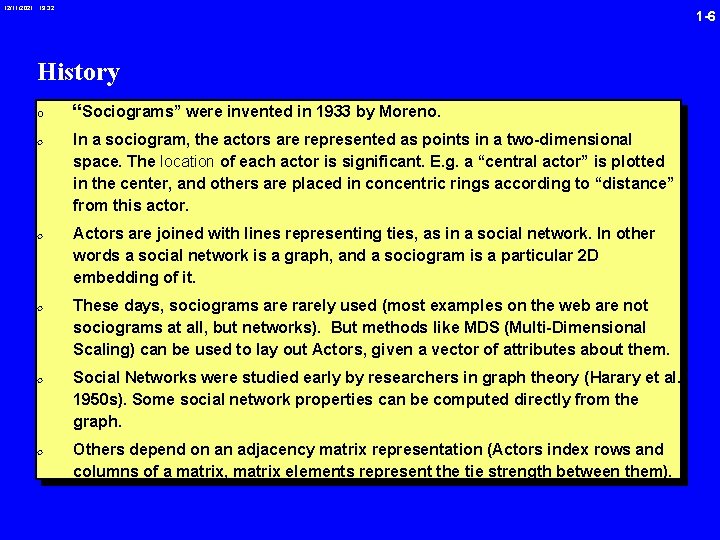12/11/2021 19: 32 1 -6 History 0 “Sociograms” were invented in 1933 by Moreno.