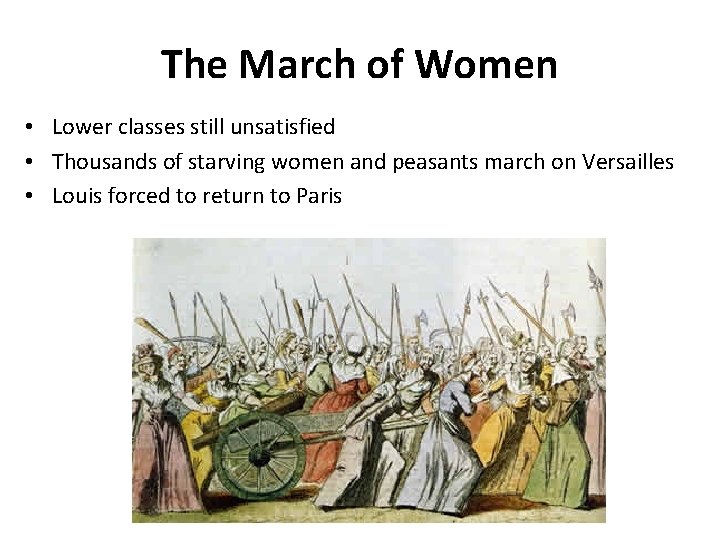The March of Women • Lower classes still unsatisfied • Thousands of starving women