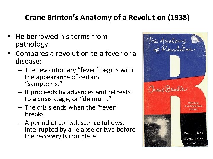 Crane Brinton’s Anatomy of a Revolution (1938) • He borrowed his terms from pathology.