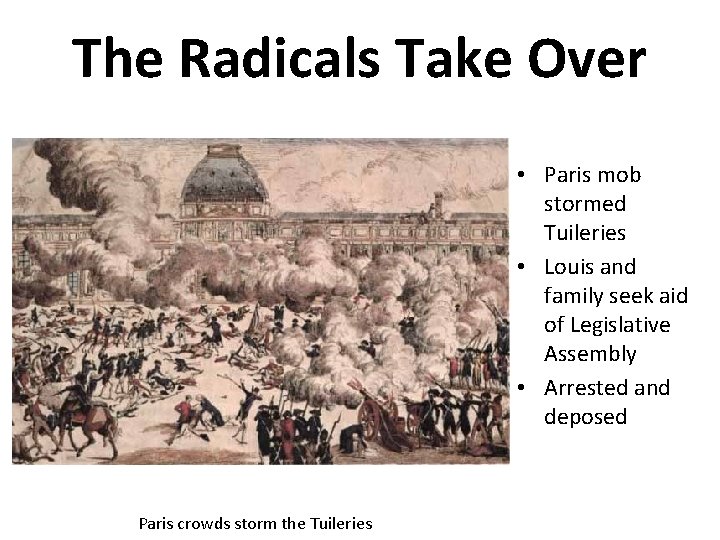 The Radicals Take Over • Paris mob stormed Tuileries • Louis and family seek