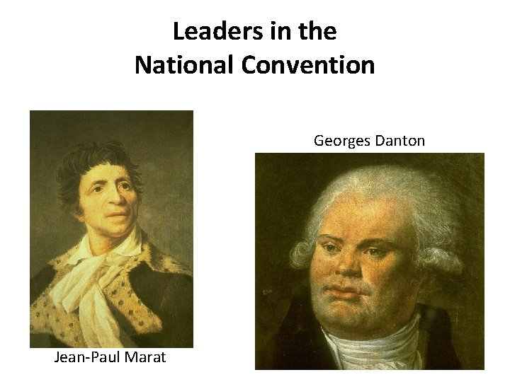 Leaders in the National Convention Georges Danton Jean-Paul Marat 