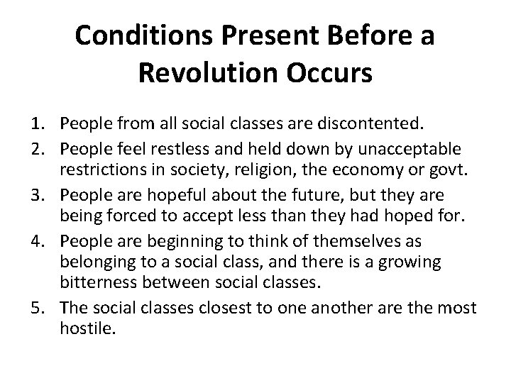 Conditions Present Before a Revolution Occurs 1. People from all social classes are discontented.