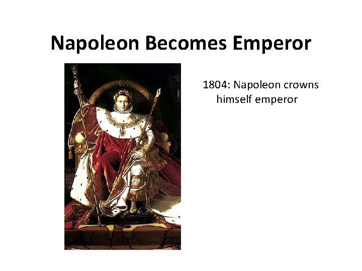 Napoleon Becomes Emperor 1804: Napoleon crowns himself emperor 