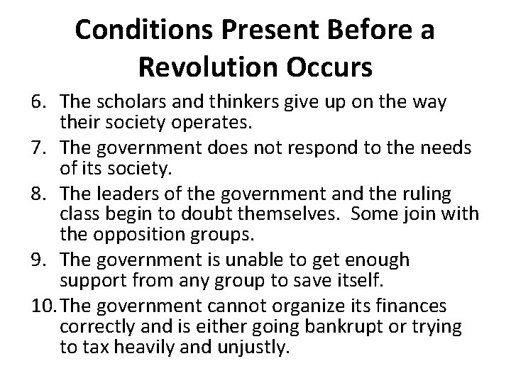 Conditions Present Before a Revolution Occurs 6. The scholars and thinkers give up on