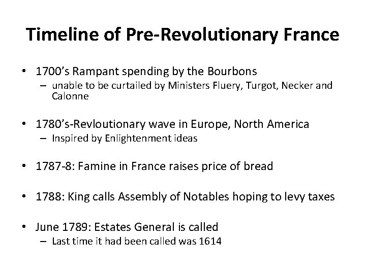Timeline of Pre-Revolutionary France • 1700’s Rampant spending by the Bourbons – unable to