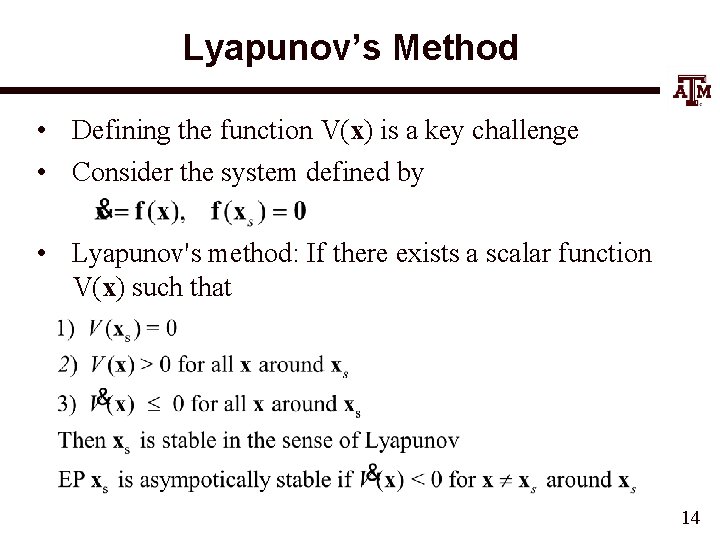 Lyapunov’s Method • Defining the function V(x) is a key challenge • Consider the