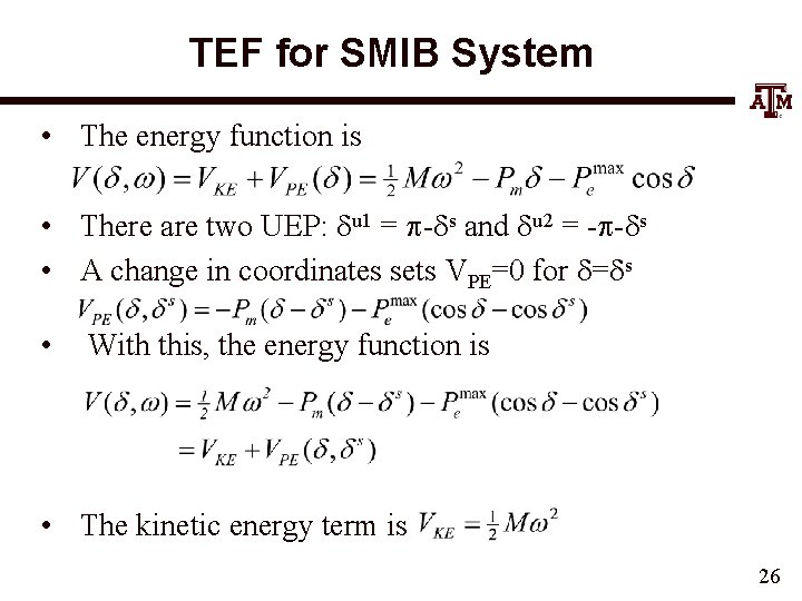 TEF for SMIB System • The energy function is • There are two UEP: