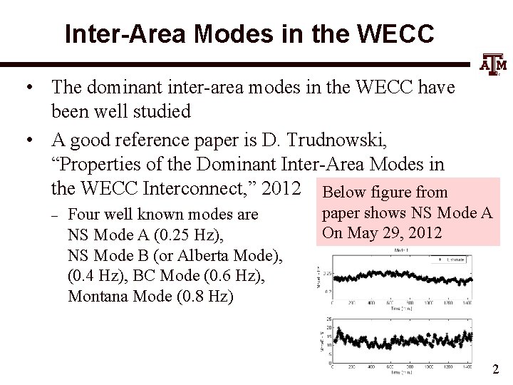 Inter-Area Modes in the WECC • The dominant inter-area modes in the WECC have