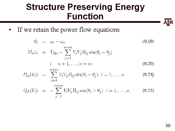 Structure Preserving Energy Function • If we retain the power flow equations 30 