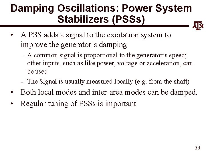 Damping Oscillations: Power System Stabilizers (PSSs) • A PSS adds a signal to the