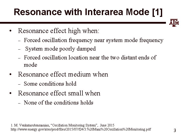 Resonance with Interarea Mode [1] • Resonance effect high when: – – – Forced