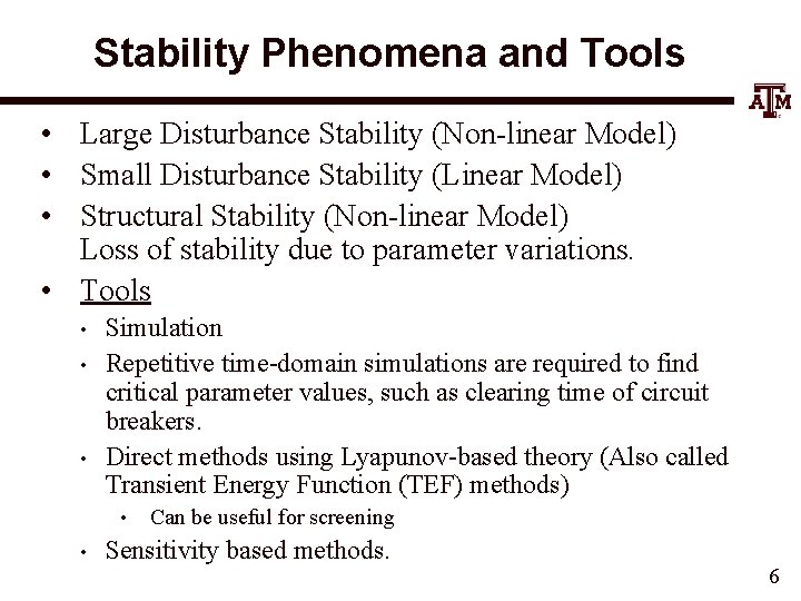 Stability Phenomena and Tools • Large Disturbance Stability (Non-linear Model) • Small Disturbance Stability