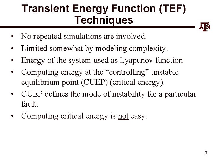 Transient Energy Function (TEF) Techniques • • No repeated simulations are involved. Limited somewhat