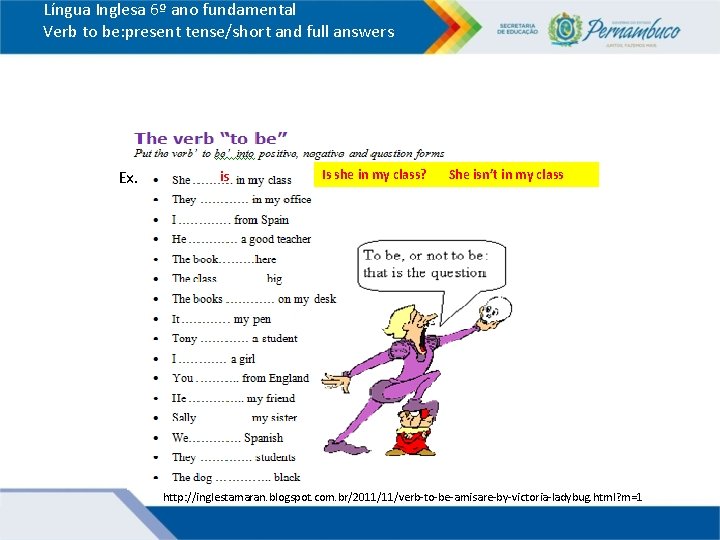 Língua Inglesa 6º ano fundamental Verb to be: present tense/short and full answers Ex.