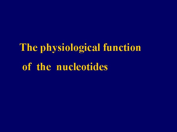 The physiological function of the nucleotides 