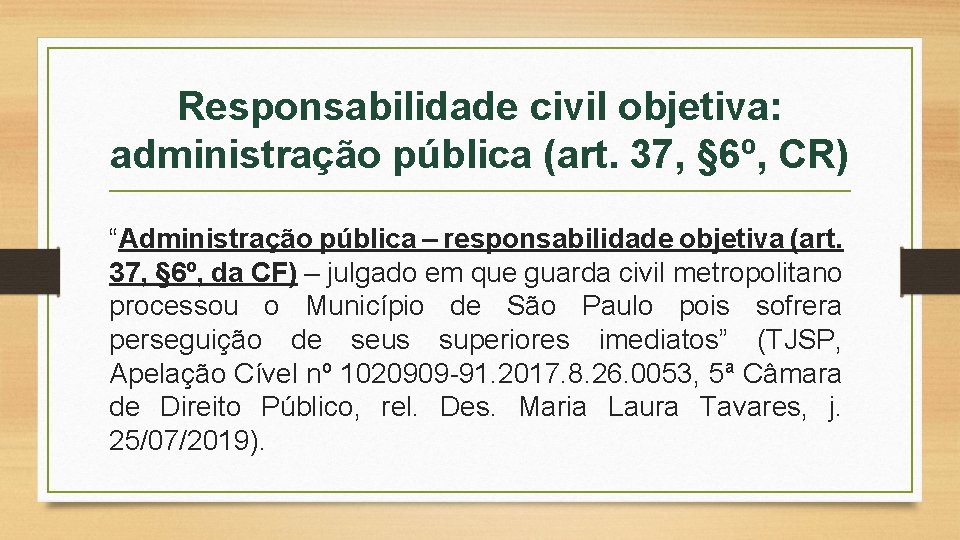 Responsabilidade civil objetiva: administração pública (art. 37, § 6º, CR) “Administração pública – responsabilidade